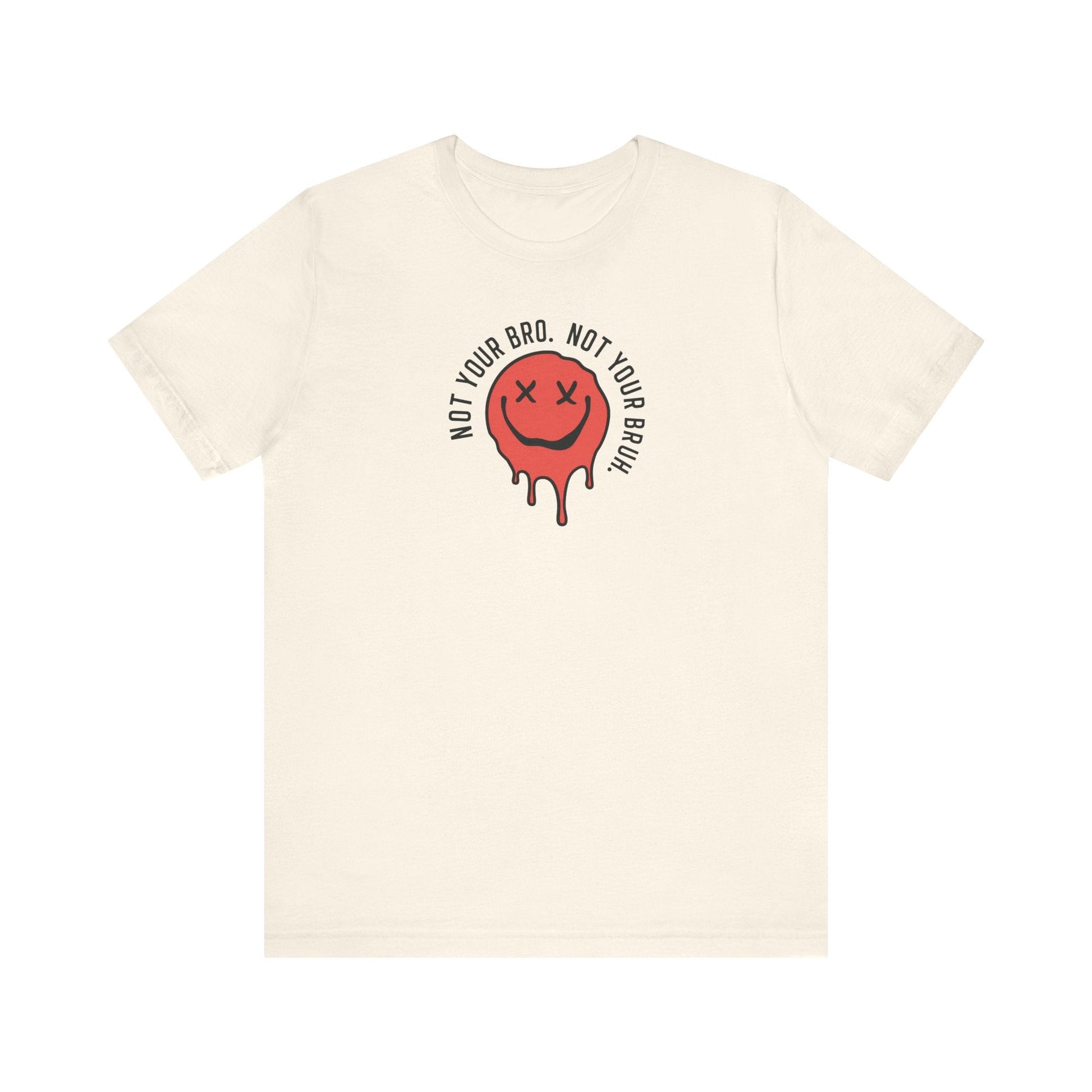"Not Your Bro. Not Your Bruh." Funny Teacher T-shirt - Teacher Care Crate-T-Shirt