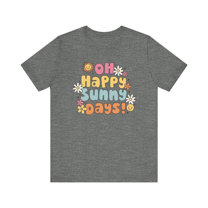 "Oh Happy Sunny Days" Teacher T-shirt - Teacher Care Crate - T-Shirt