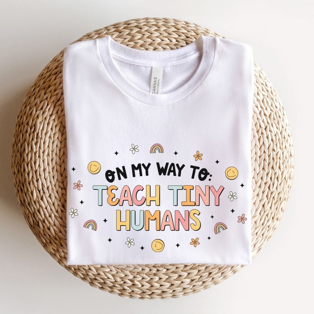 "On My Way to Teach Tiny Humans" Teacher T-shirt - Teacher Care Crate - T-Shirt