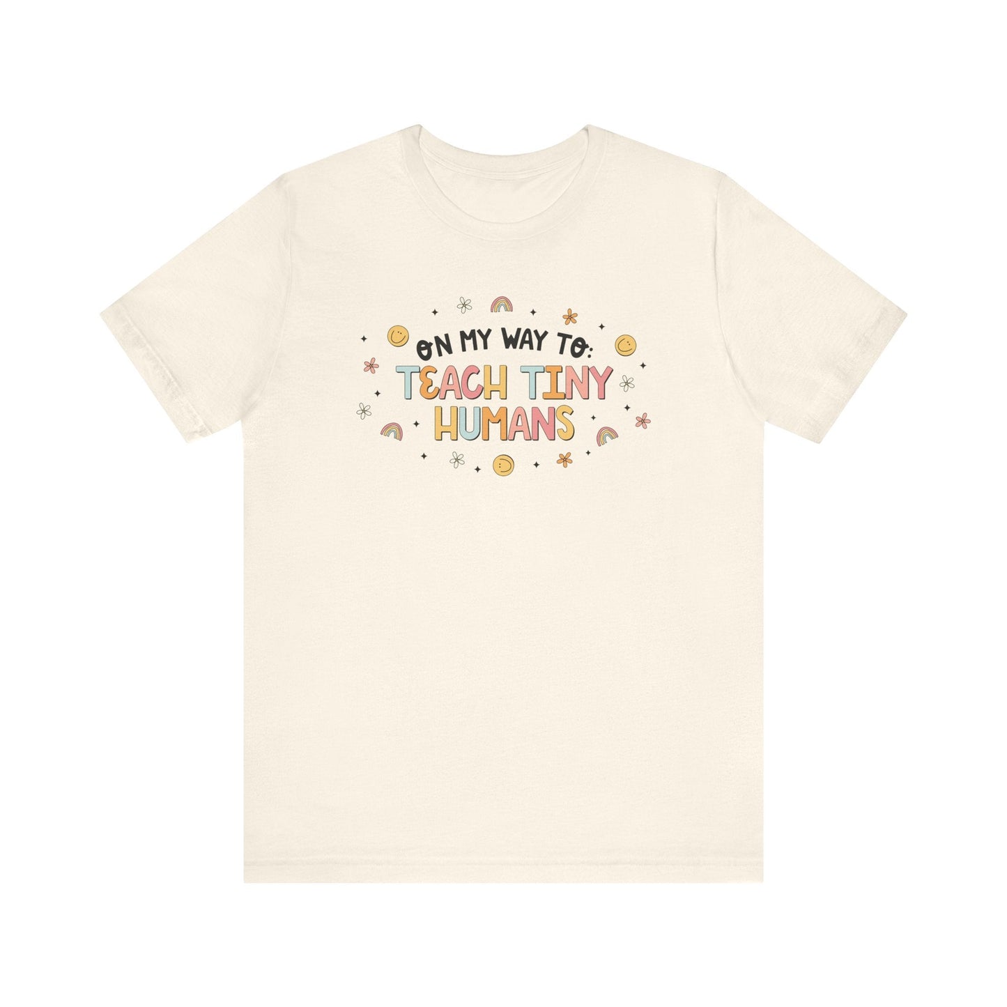 "On My Way to Teach Tiny Humans" Teacher T-shirt - Teacher Care Crate - T-Shirt