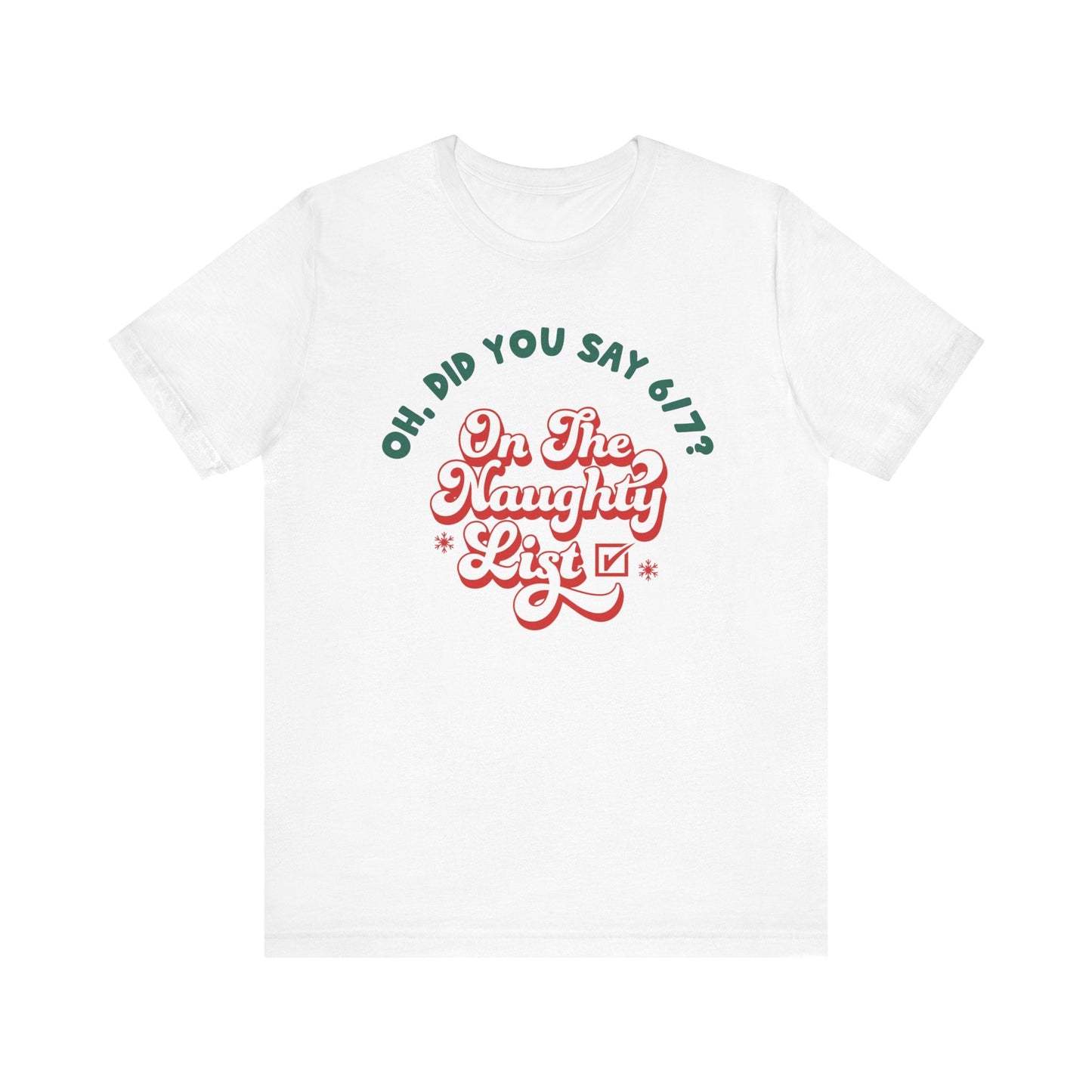 "On The Naughty List" For Saying 6 - 7 Teacher T-shirt - Teacher Care Crate - T-Shirt