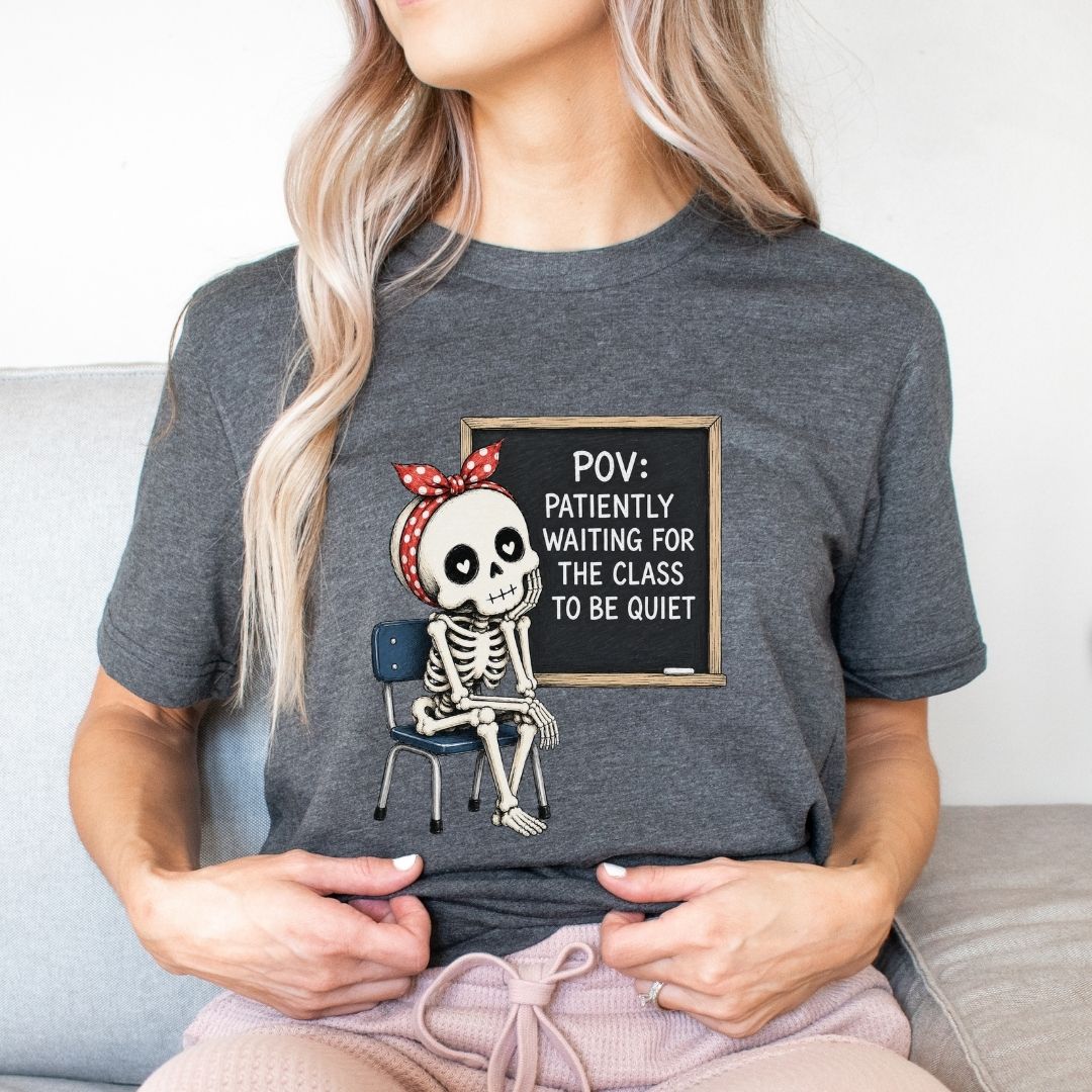 "POV: Patiently Waiting for the Class to be Quiet" Teacher T-shirt - Teacher Care Crate-T-Shirt