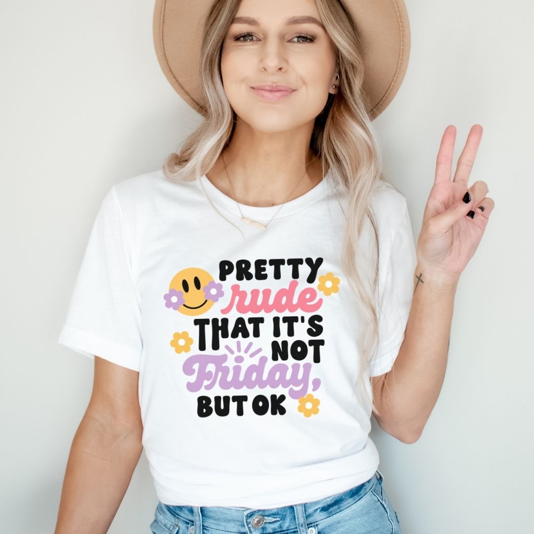 "Pretty Rude That It's Not Friday" Funny Teacher T-shirt - Teacher Care Crate-T-Shirt