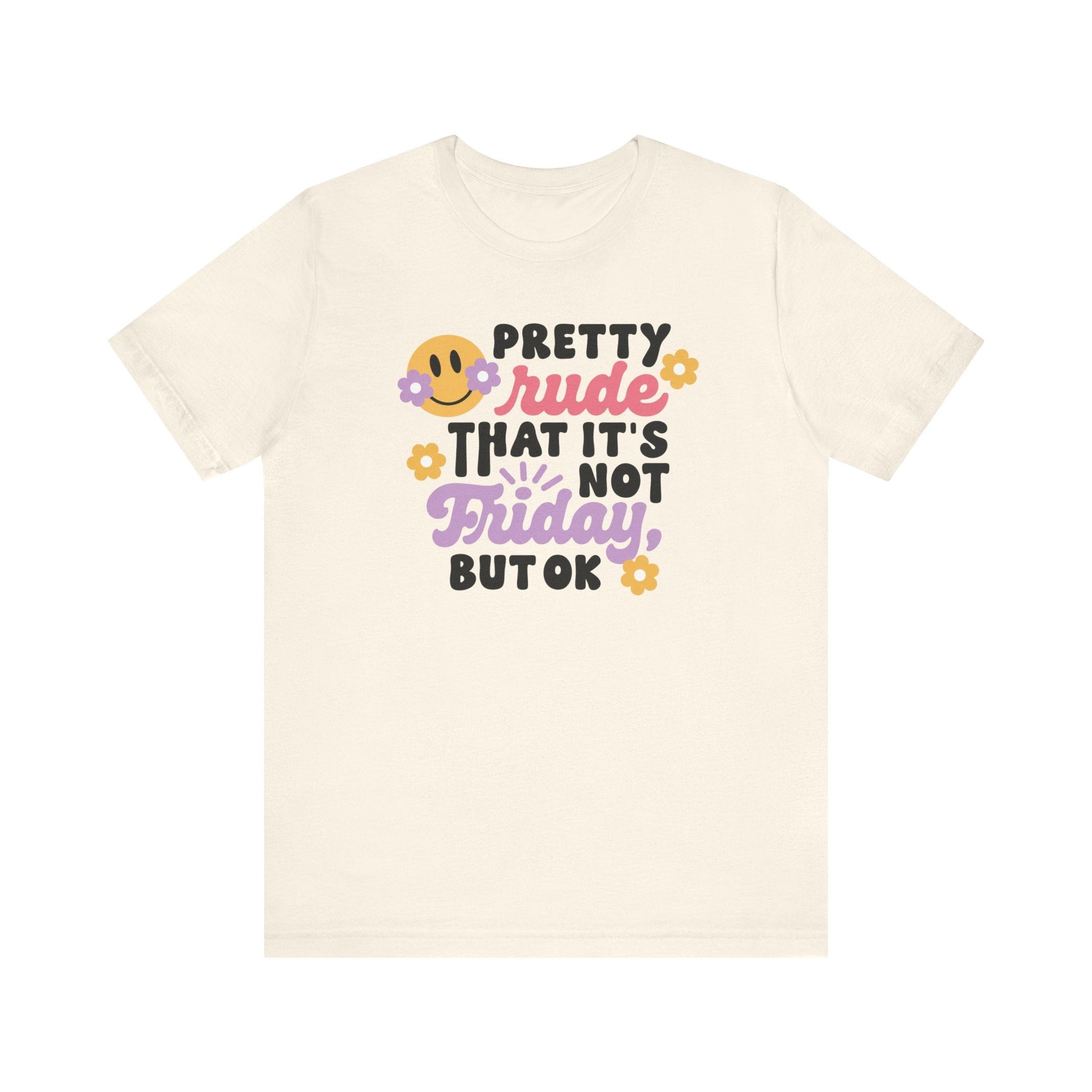 "Pretty Rude That It's Not Friday" Funny Teacher T-shirt - Teacher Care Crate-T-Shirt