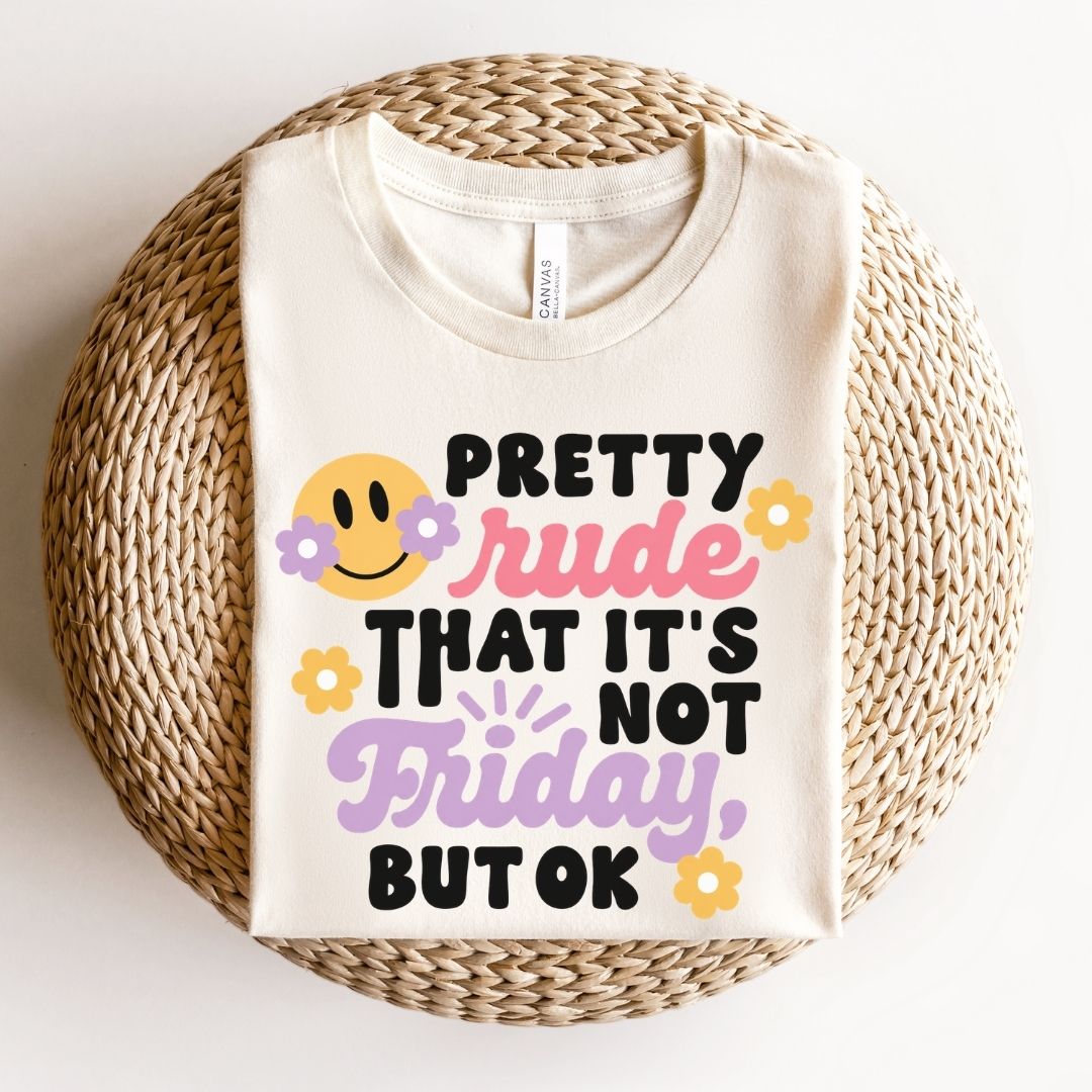 "Pretty Rude That It's Not Friday" Funny Teacher T-shirt - Teacher Care Crate-T-Shirt