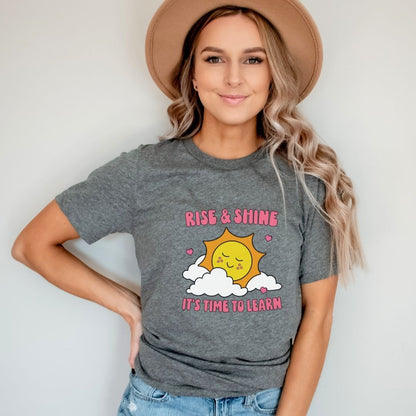 "Rise & Shine - It's Time to Learn" Teacher T-shirt - Teacher Care Crate - T-Shirt
