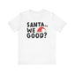 "Santa We Good?" Teacher T-shirt - Teacher Care Crate - T-Shirt