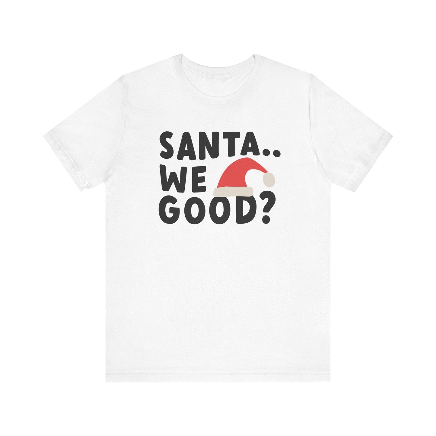"Santa We Good?" Teacher T-shirt - Teacher Care Crate - T-Shirt