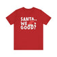 "Santa We Good?" Teacher T-shirt - Teacher Care Crate - T-Shirt