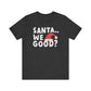 "Santa We Good?" Teacher T-shirt - Teacher Care Crate - T-Shirt
