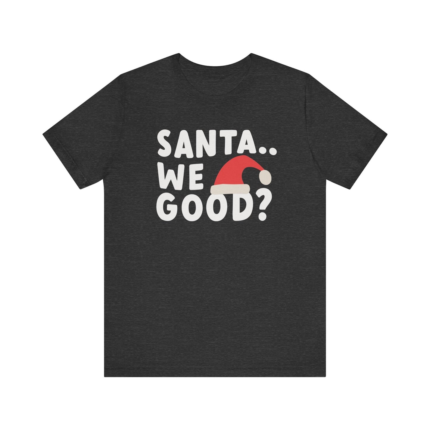 "Santa We Good?" Teacher T-shirt - Teacher Care Crate - T-Shirt