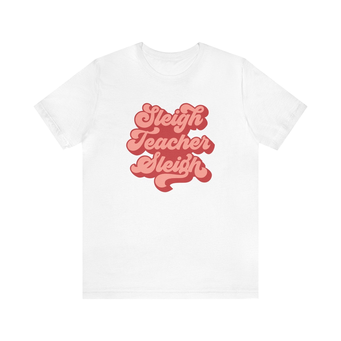 "Sleigh Teacher Sleigh" Teacher T-shirt - Teacher Care Crate - T-Shirt