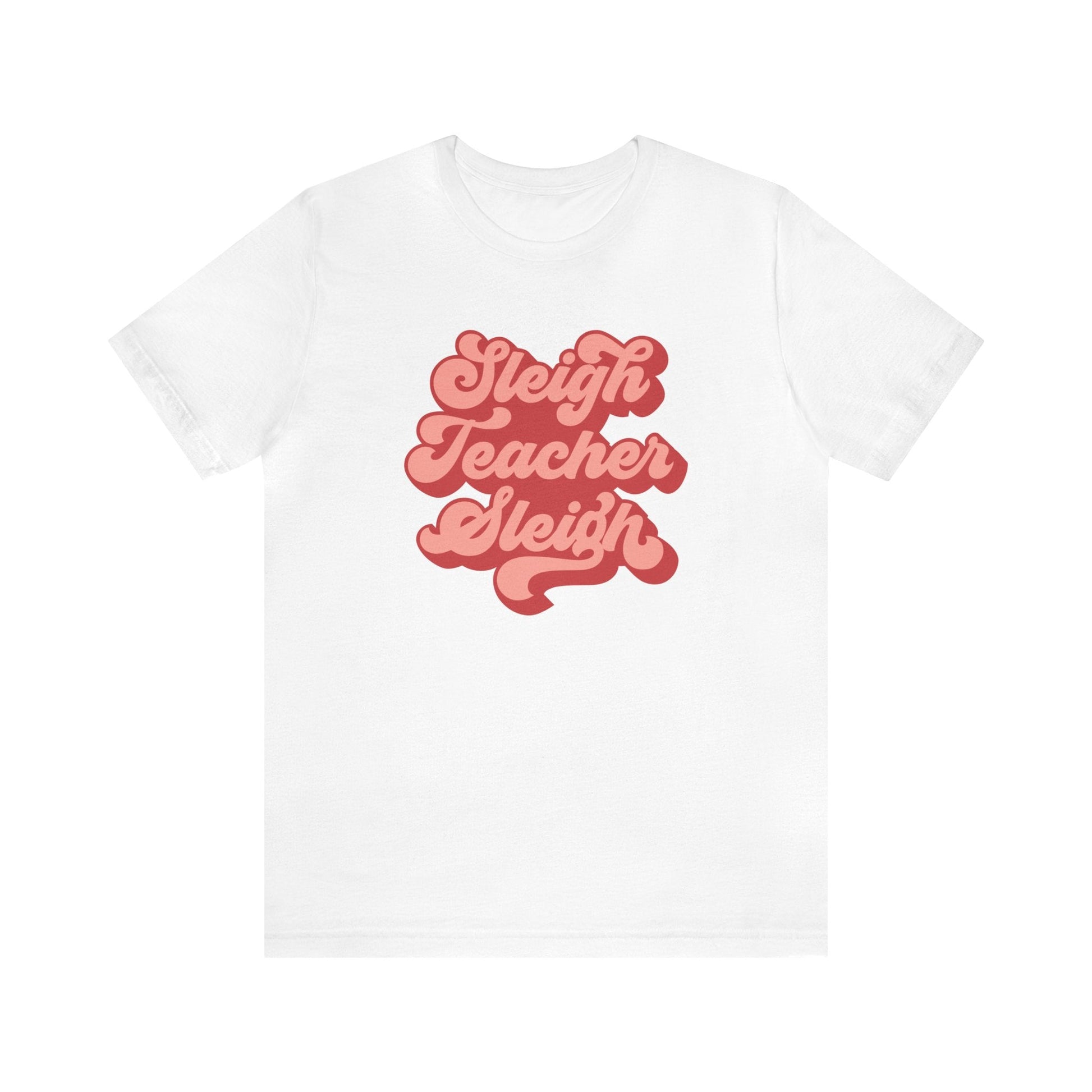 "Sleigh Teacher Sleigh" Teacher T-shirt - Teacher Care Crate - T-Shirt