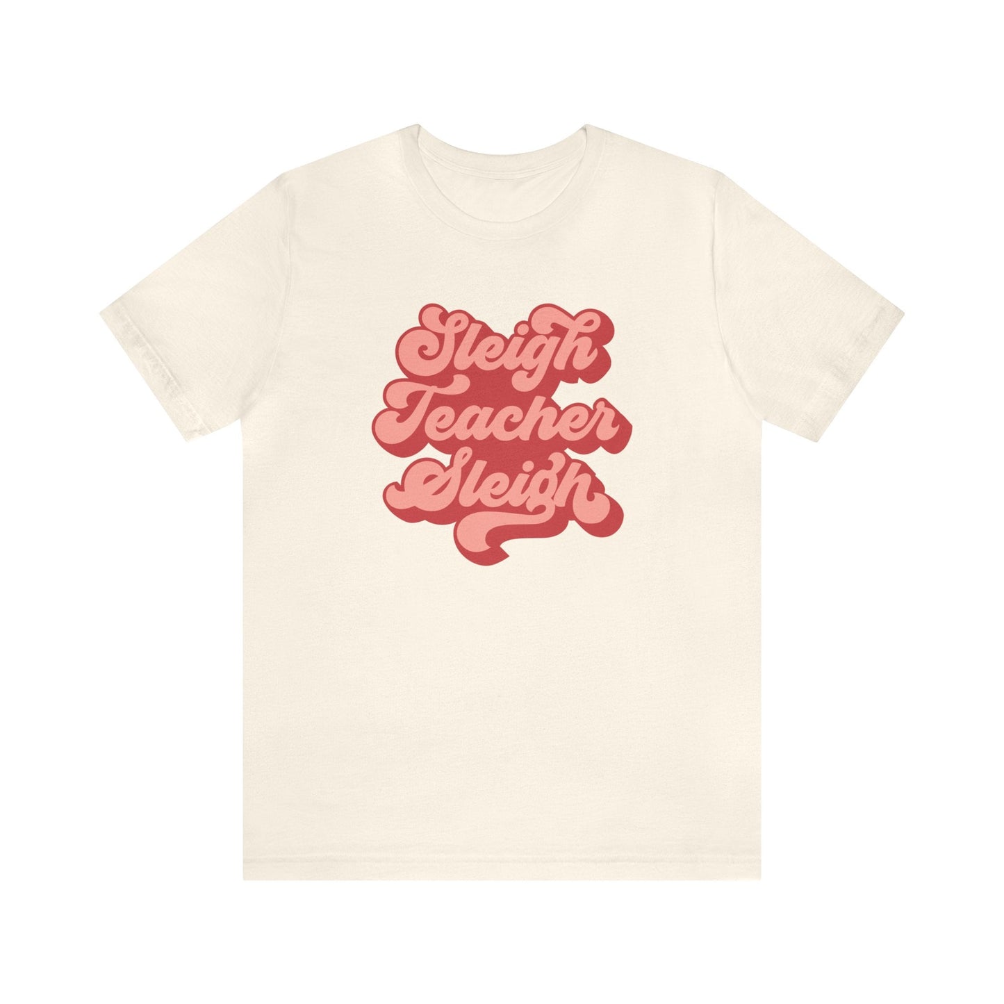 "Sleigh Teacher Sleigh" Teacher T-shirt - Teacher Care Crate - T-Shirt
