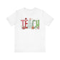 "TEACH" Festive Teacher T-shirt - Teacher Care Crate - T-Shirt