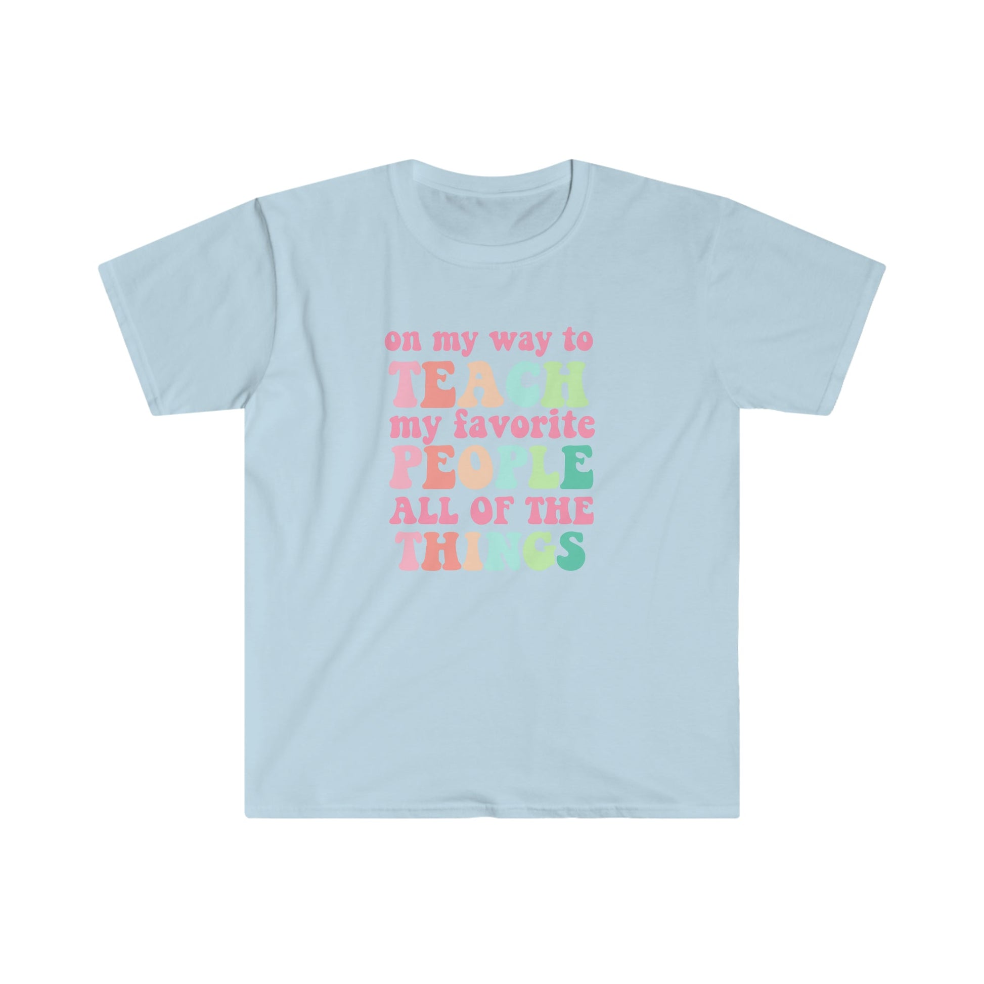 "Teach My Favorite People" Teacher T-shirt - Teacher Care Crate - T-Shirt