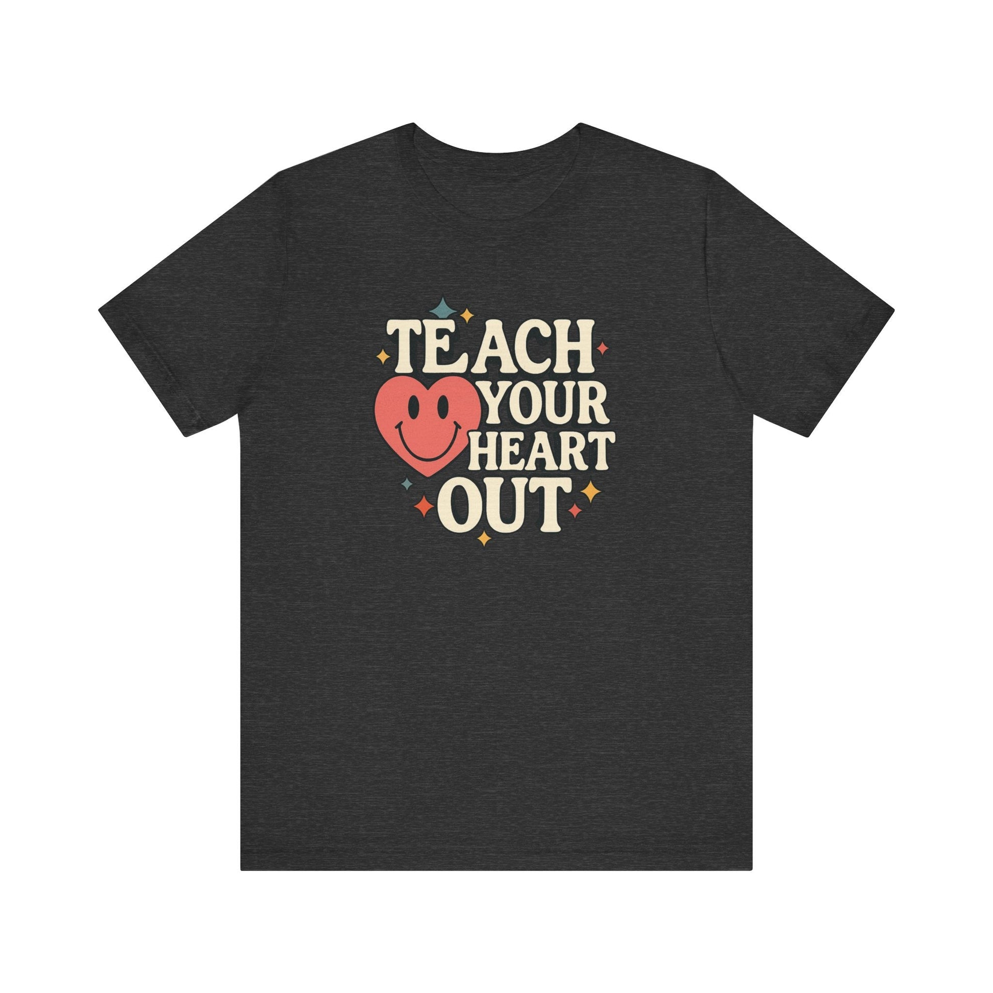 "Teach Your Heart Out" Teacher T-shirt - Teacher Care Crate - T-Shirt