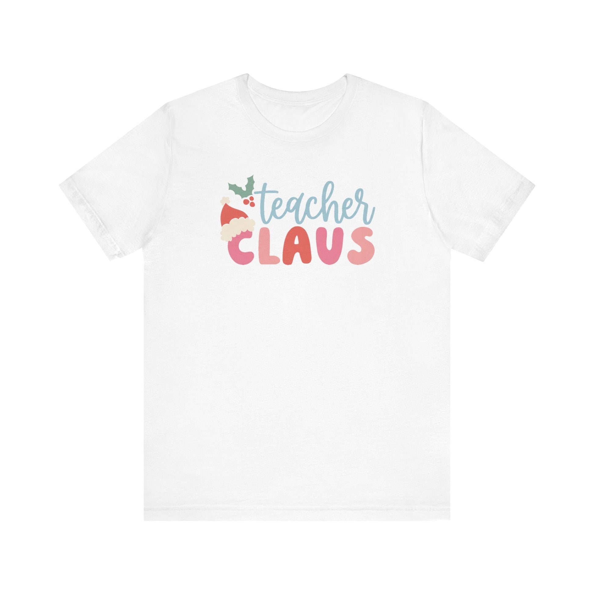 "Teacher Claus" Teacher T-shirt - Teacher Care Crate - T-Shirt