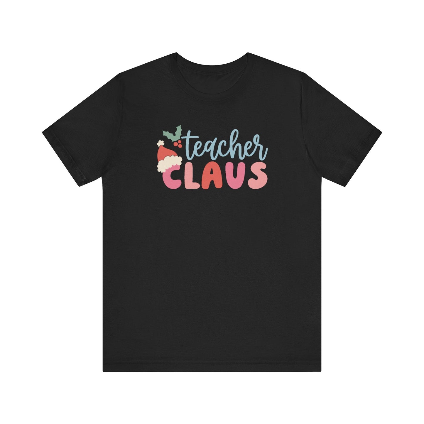 "Teacher Claus" Teacher T-shirt - Teacher Care Crate - T-Shirt