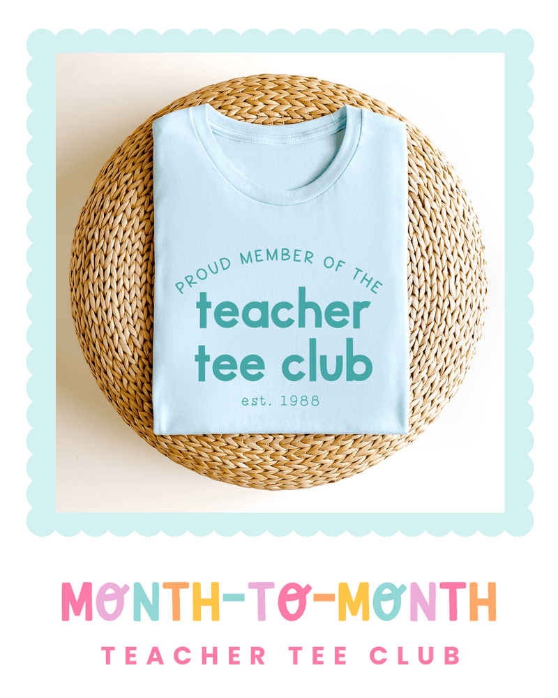 Teacher Tee Club 1 - Month - Teacher Care Crate - T-Shirt