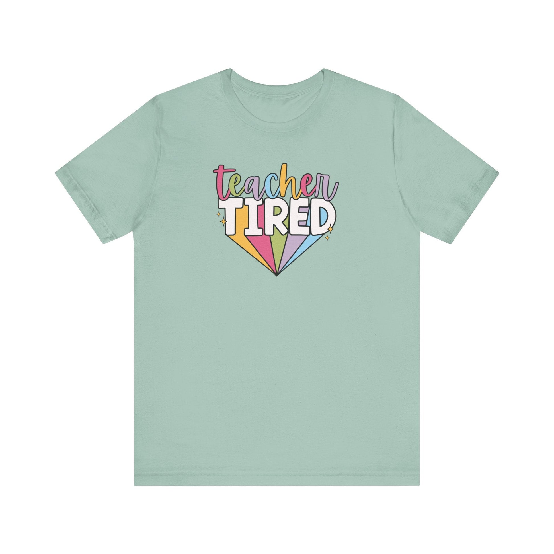 "Teacher Tired" Teacher T-shirt - Teacher Care Crate - T-Shirt