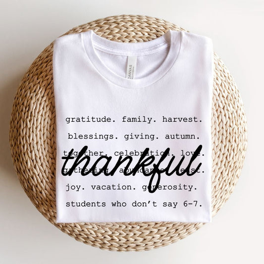 "Thankful - Students Who Don't Say 6 - 7" Teacher T-shirt - Teacher Care Crate - T-Shirt