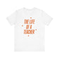 "The Life of a Teacher" Swiftie Teacher T-shirt - Teacher Care Crate - T-Shirt