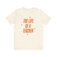 "The Life of a Teacher" Swiftie Teacher T-shirt - Teacher Care Crate - T-Shirt