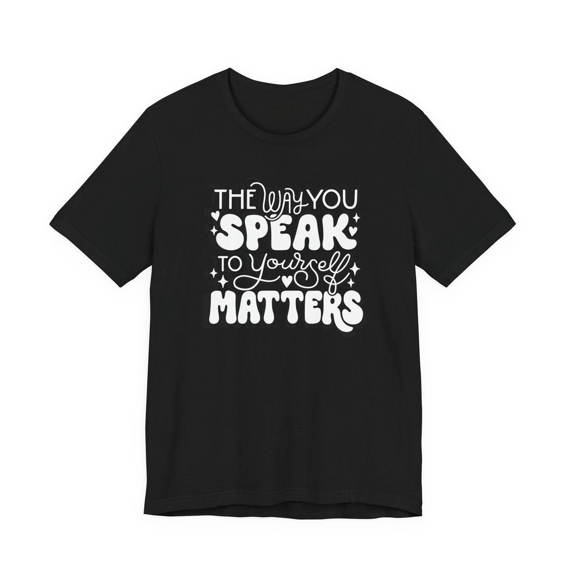"The Way You Speak To Yourself Matters" Teacher T-shirt - Teacher Care Crate - T-Shirt