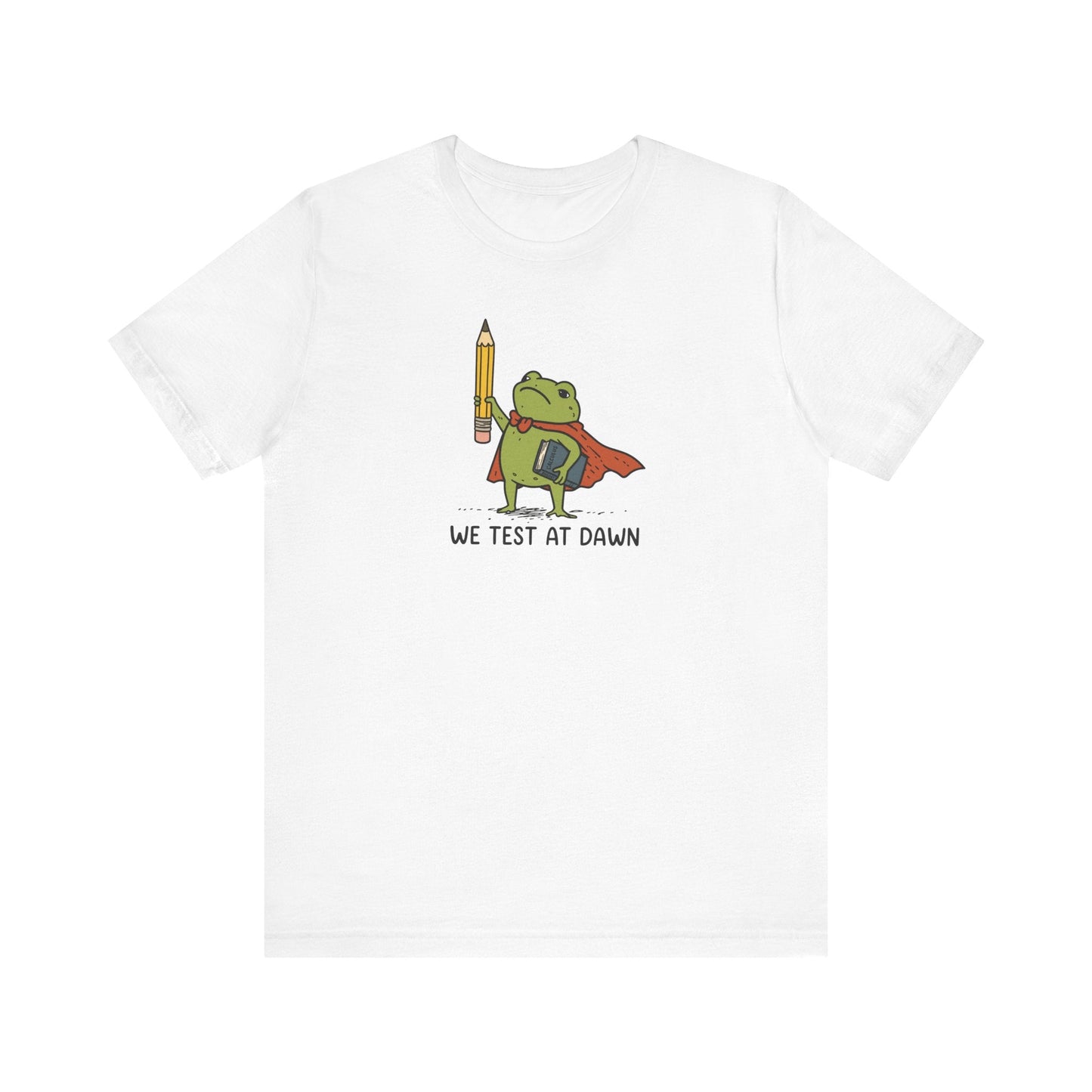 "We Test At Dawn" Cute Frog Teacher T-shirt - Teacher Care Crate-T-Shirt