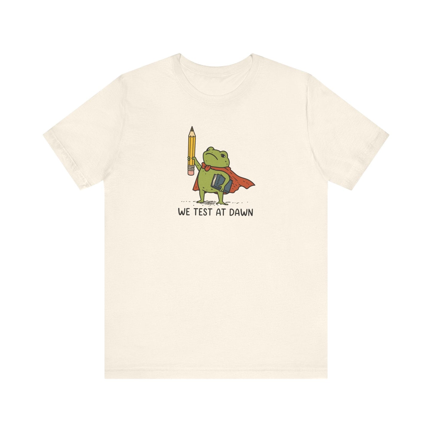 "We Test At Dawn" Cute Frog Teacher T-shirt - Teacher Care Crate-T-Shirt