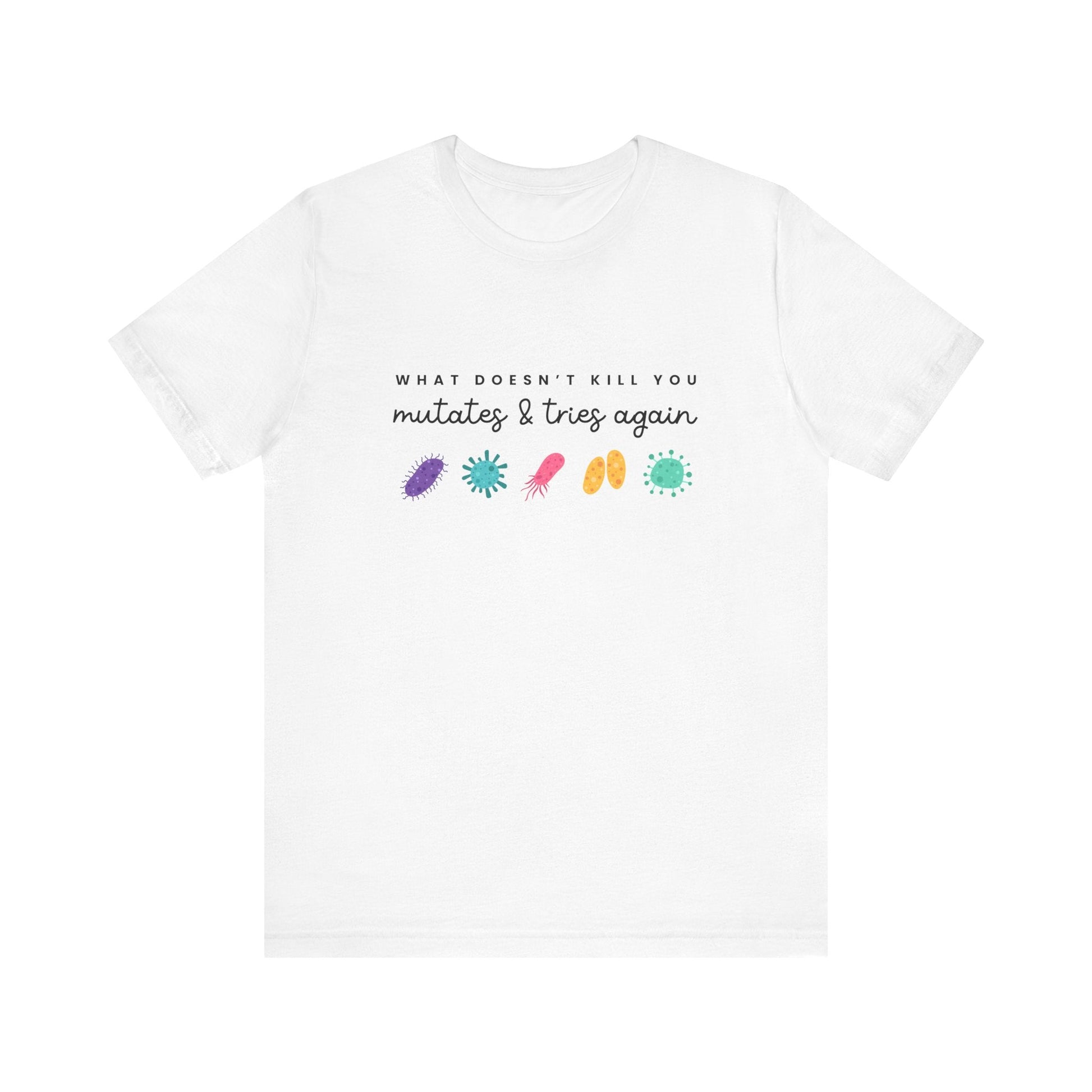 "What Doesn't Kill You Mutates..." Science Teacher T-shirt - Teacher Care Crate - T-Shirt