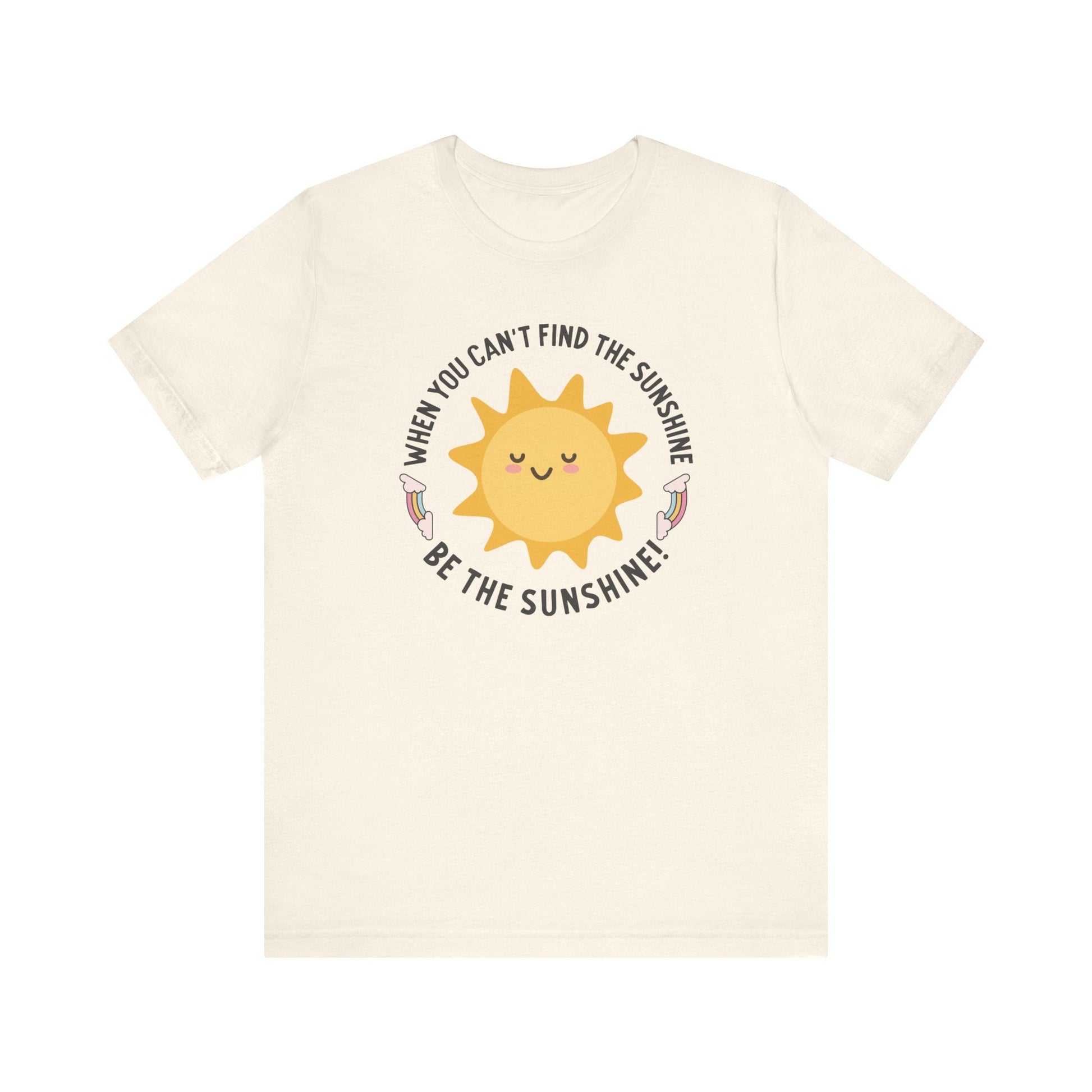 "When You Can't Find the Sunshine, Be the Sunshine" Teacher T-shirt - Teacher Care Crate - T-Shirt