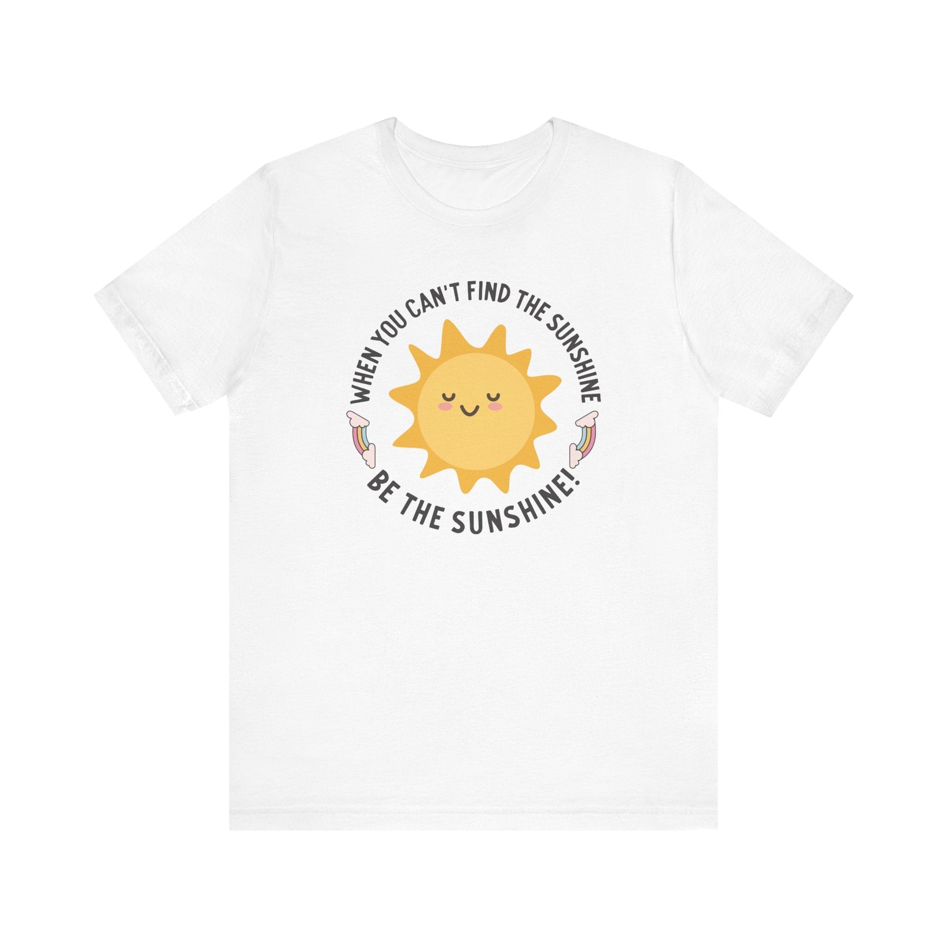 "When You Can't Find the Sunshine, Be the Sunshine" Teacher T-shirt - Teacher Care Crate - T-Shirt