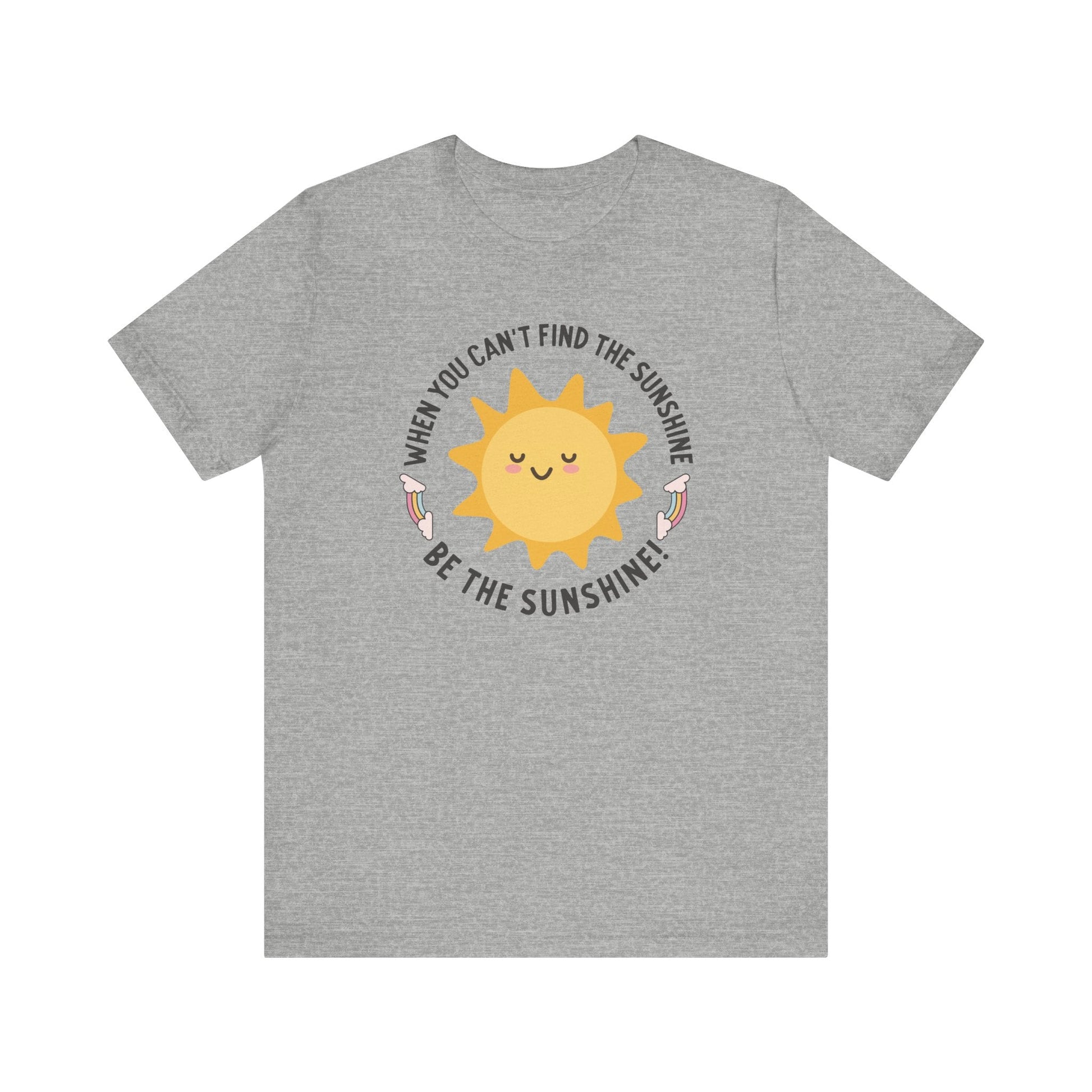 "When You Can't Find the Sunshine, Be the Sunshine" Teacher T-shirt - Teacher Care Crate - T-Shirt