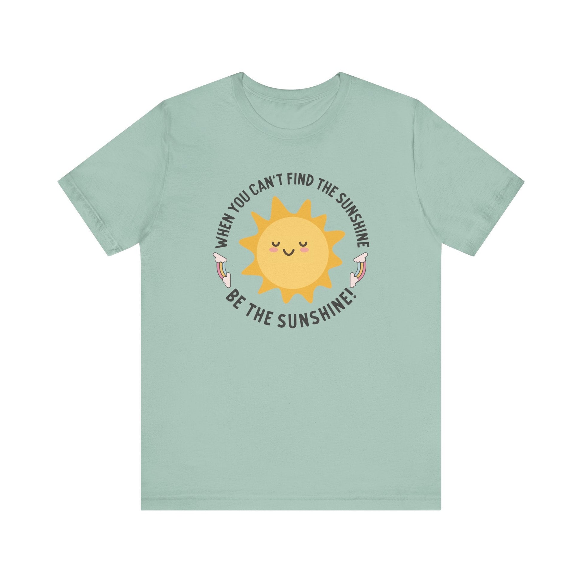 "When You Can't Find the Sunshine, Be the Sunshine" Teacher T-shirt - Teacher Care Crate - T-Shirt