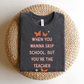 "When You Wanna Skip School But You're The Teacher" Funny Teacher T-shirt - Teacher Care Crate - T-Shirt