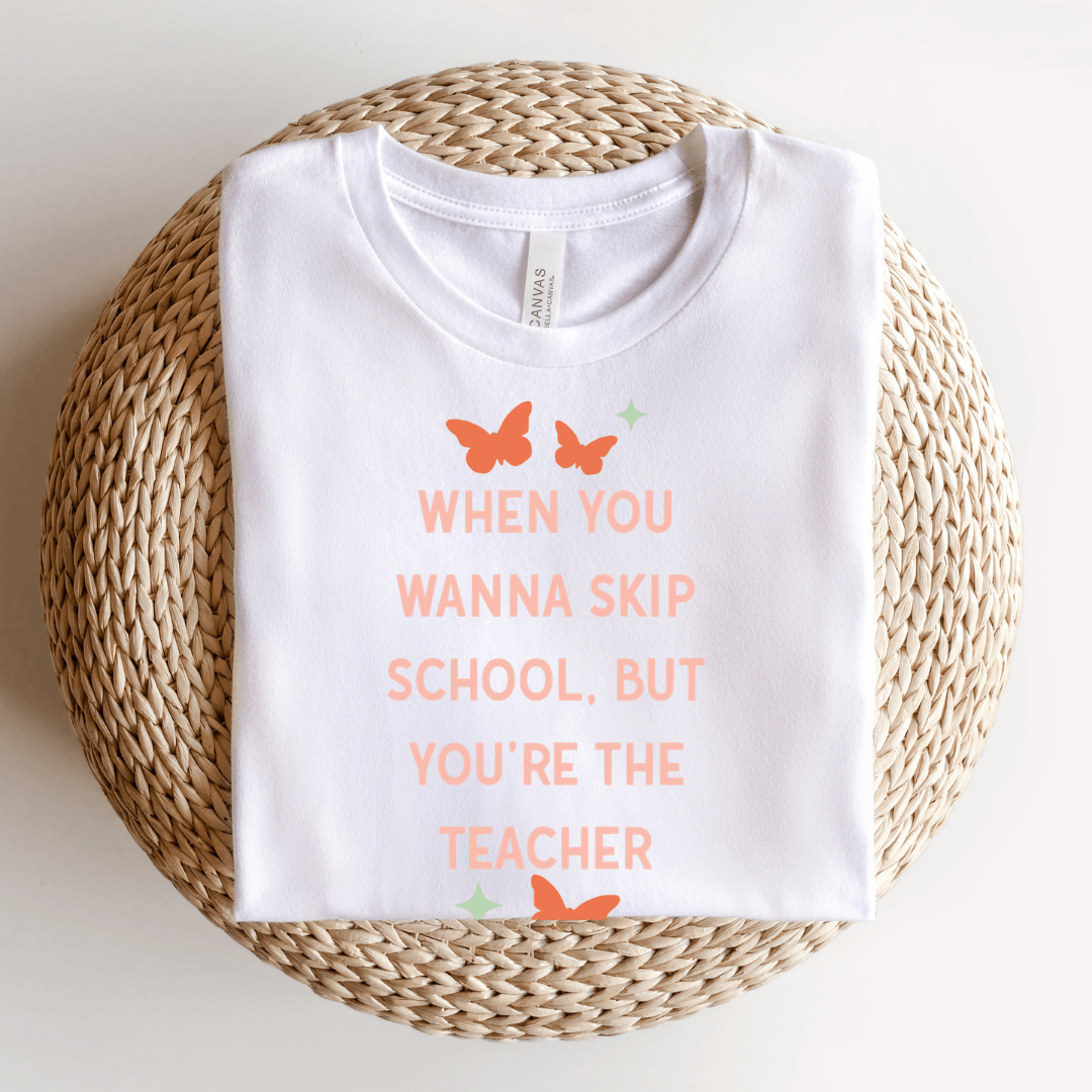 "When You Wanna Skip School But You're The Teacher" Funny Teacher T-shirt - Teacher Care Crate - T-Shirt