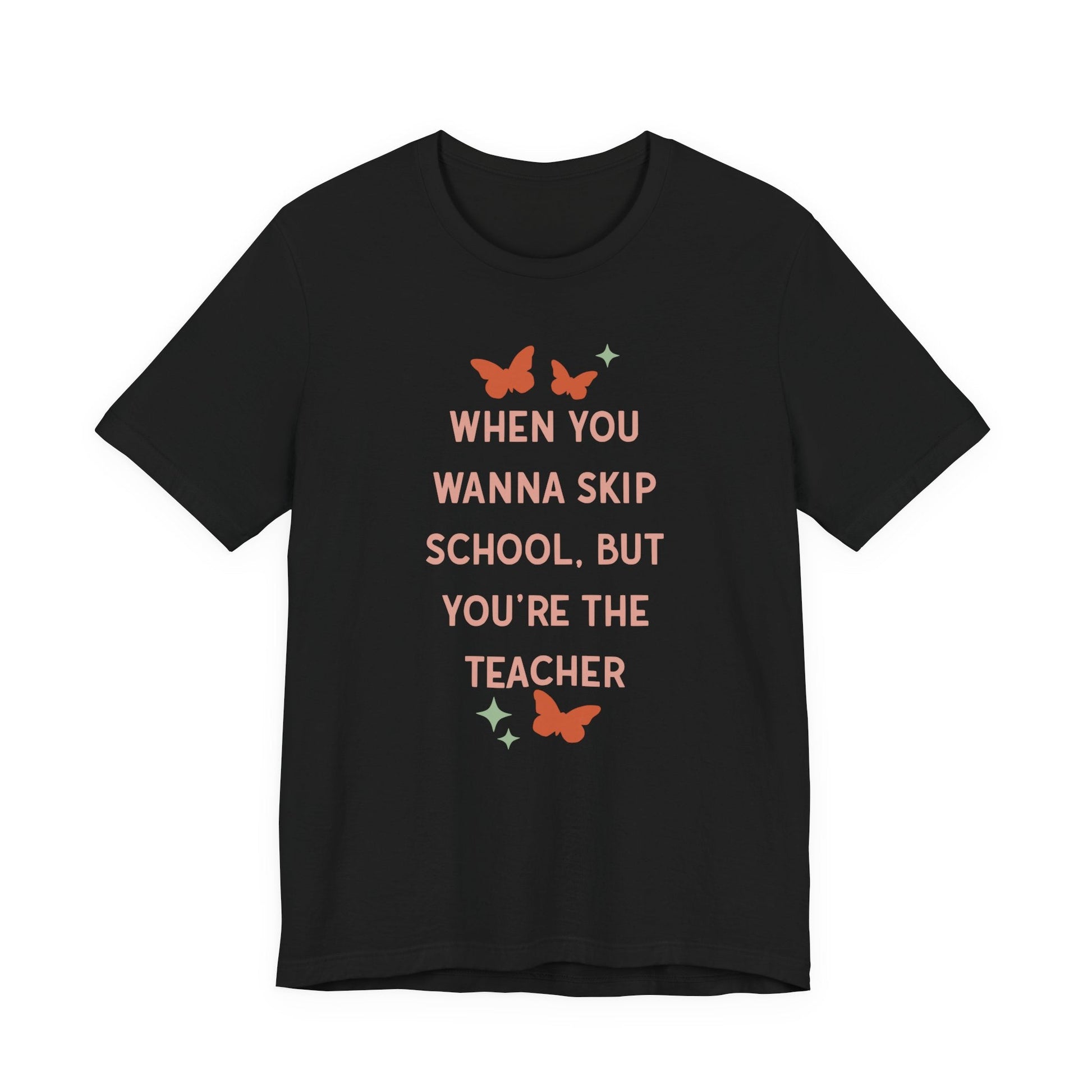 "When You Wanna Skip School But You're The Teacher" Funny Teacher T-shirt - Teacher Care Crate - T-Shirt