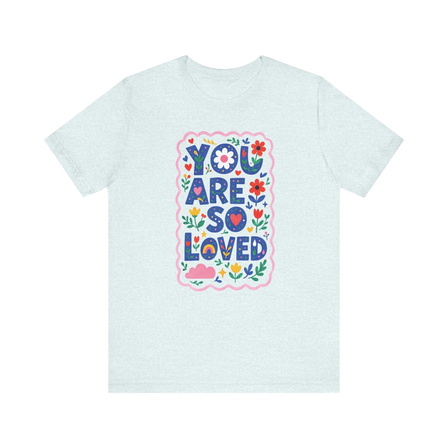 "You Are So Loved" Whimsical Teacher T-shirt - Teacher Care Crate-T-Shirt