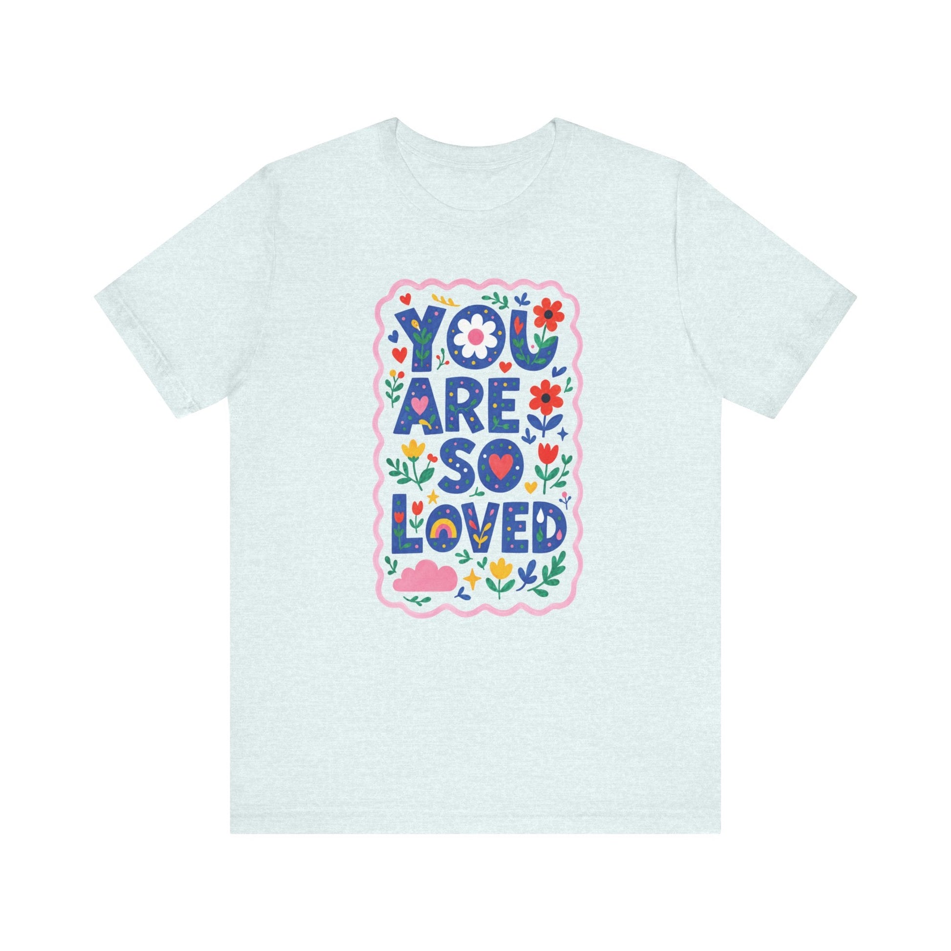 "You Are So Loved" Whimsical Teacher T-shirt - Teacher Care Crate-T-Shirt