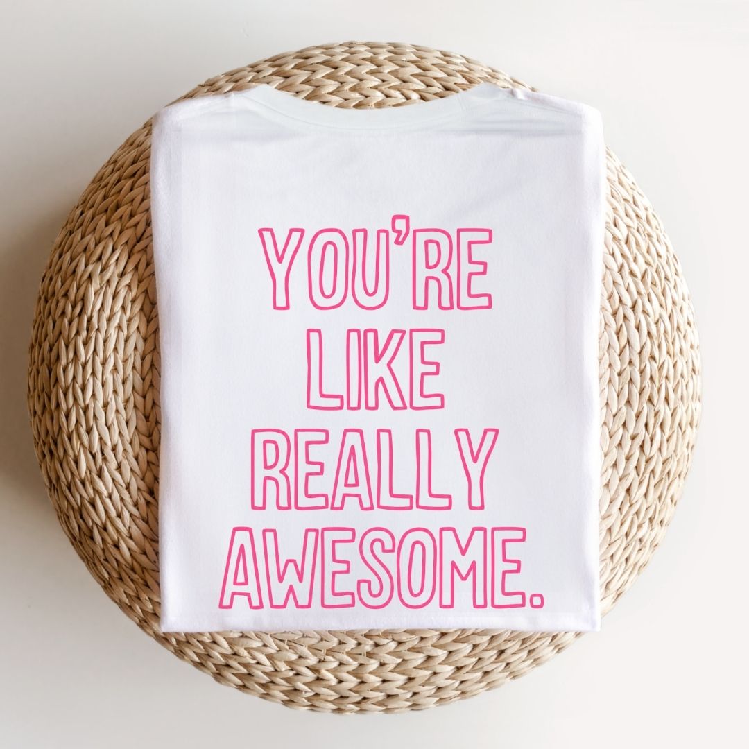"You're Like Really Awesome" Back Print Teacher T-shirt - Teacher Care Crate-T-Shirt