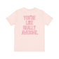 "You're Like Really Awesome" Back Print Teacher T-shirt - Teacher Care Crate-T-Shirt