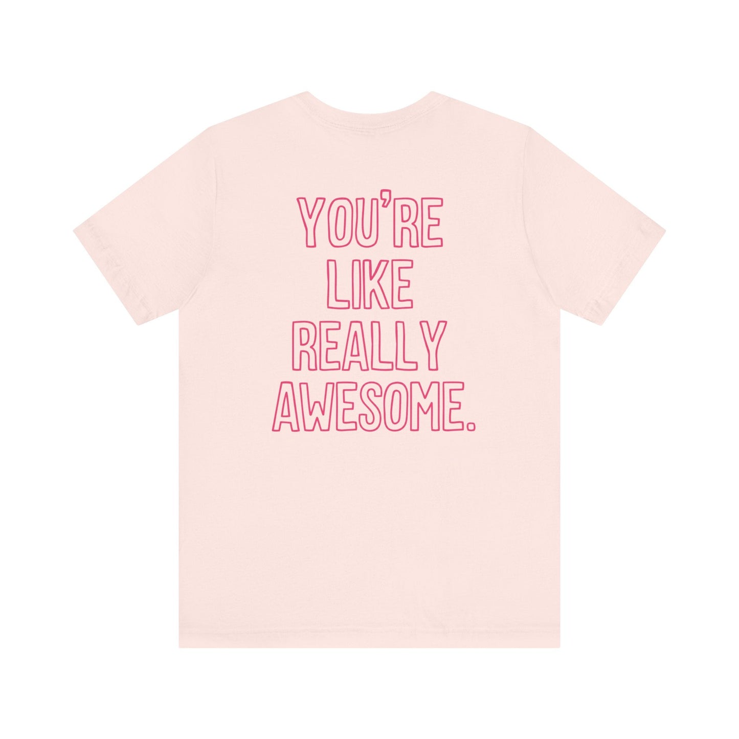 "You're Like Really Awesome" Back Print Teacher T-shirt - Teacher Care Crate-T-Shirt