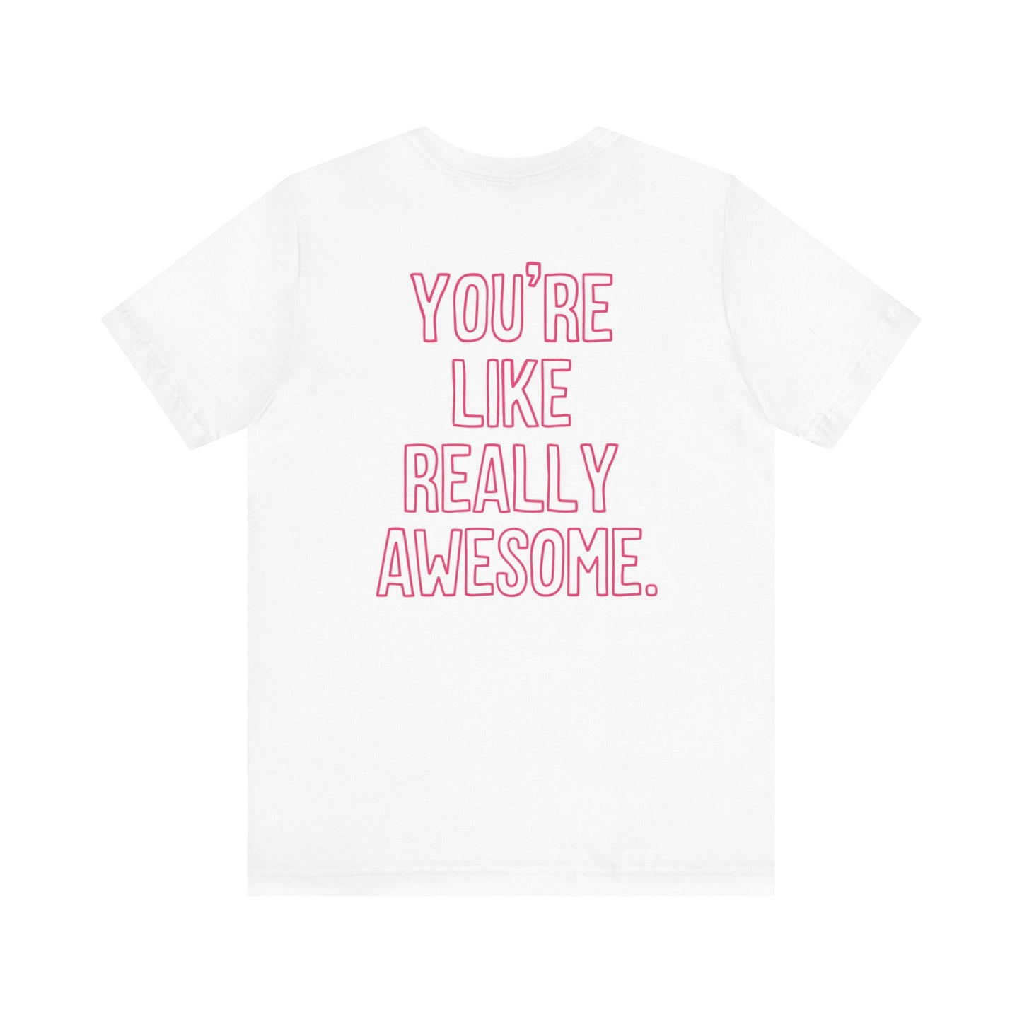 "You're Like Really Awesome" Back Print Teacher T-shirt - Teacher Care Crate-T-Shirt