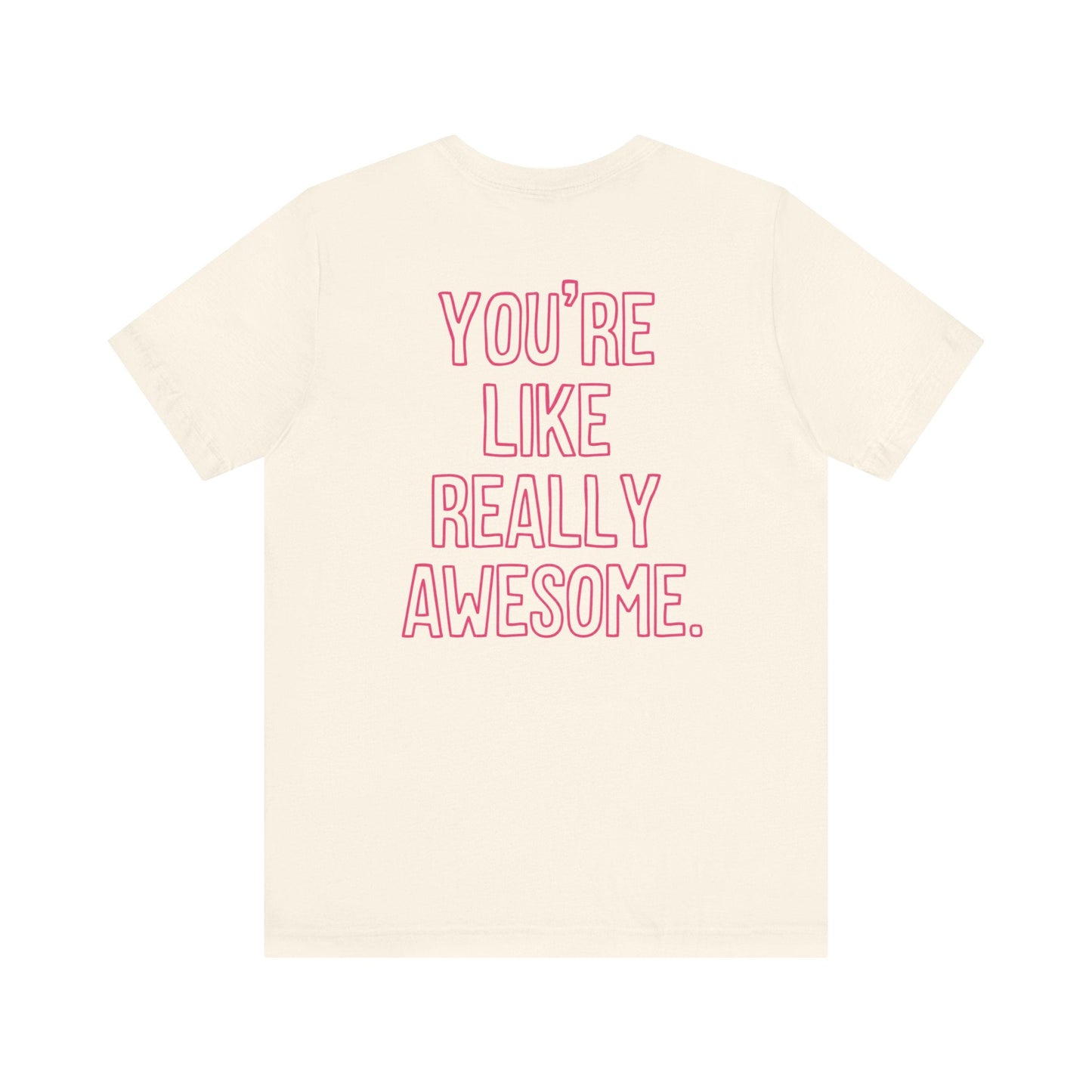 "You're Like Really Awesome" Back Print Teacher T-shirt - Teacher Care Crate-T-Shirt
