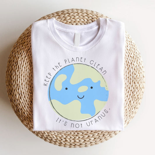 "Keep the Planet Clean, It's not Uranus" Teacher T-Shirt