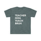 "Teacher Miss Teach Bruh" Teacher T-Shirt