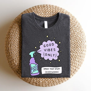 "Good Vibes Only Spray" Teacher T-shirt
