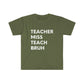 "Teacher Miss Teach Bruh" Teacher T-Shirt